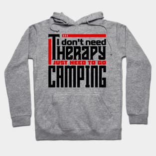 I don't need therapy, I just need to go camping Hoodie